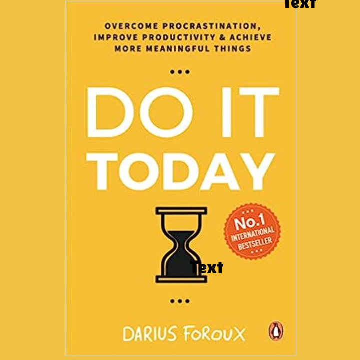 “Do It Today”: Unlock Your Productivity Potential and Conquer Procrastination