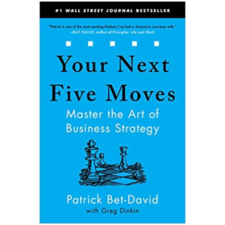 “Your Next Five Moves”: Master the Art of Strategic Thinking and Decision-Making