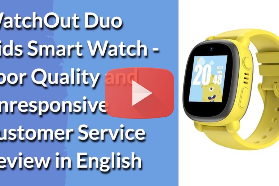 WatchOut Duo Kids Smart Watch – Poor Quality and Unresponsive Customer Service Review in English